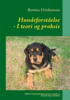 Hundeforståelse, i teori og praksis  (Af Bettina Hvidemose)